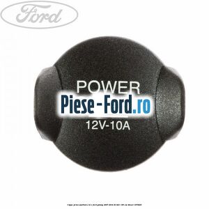 Capac priza auxiliara 12 V Ford Galaxy 2007-2014 2.0 TDCi 136 cai #E009E2A277