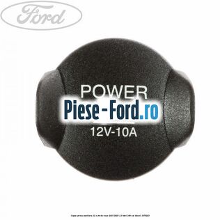 Capac priza auxiliara 12 V Ford S-Max 2015-2023 2.0 TDCi 180 cai #D0A5D26C0A