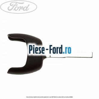 Cheie Ford tip rotund brut tija metalica plata Ford S-Max 2007-2014 2.0 EcoBoost 203 cai
