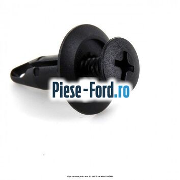 Clips cu surub Ford B-Max 1.5 TDCi 75 cai