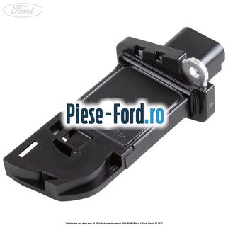 Debitmetru aer dupa anul 03/2010 Ford Transit Connect 2013-2018 1.5 TDCi 120 cai #3958172E8F