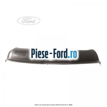 Deflector aer bara fata superior Ford Focus 2008-2011 2.0 TDCi 136 cai #0C78C2AAA9