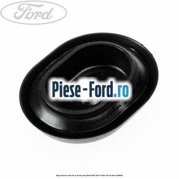 Dop caroserie oval 16 cu 22 mm Ford Fiesta 2013-2017 1.6 TDCi 95 cai #433251F9E3