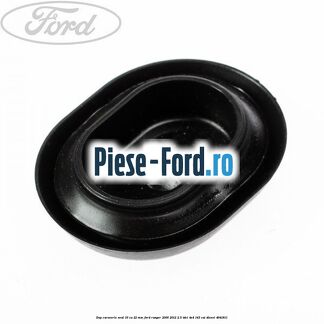 Dop caroserie oval 16 cu 22 mm Ford Ranger 2006-2012 2.5 TDCi 4x4 143 cai #0FFF77DAB9