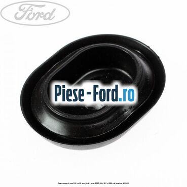 Dop caroserie oval 16 cu 22 mm Ford S-Max 2007-2014 2.5 ST 220 cai