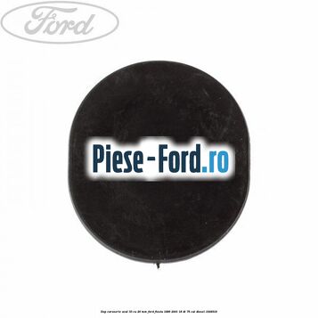 Dop caroserie oval 33 cu 26 mm Ford Fiesta 1996-2001 1.8 DI 75 cai #F963AAE449