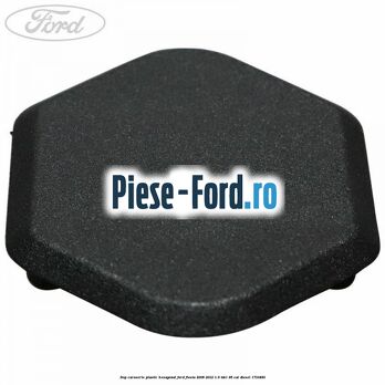 Dop caroserie, plastic hexagonal Ford Fiesta 2008-2012 1.6 TDCi 95 cp