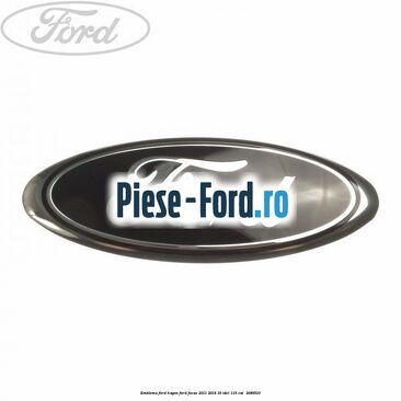 Emblema Ford hayon Ford Focus 2011-2014 1.6 TDCi 115 cai #650ADD7FD6 Emblema Ford hayon Ford Focus 2011-2014 1.6 TDCi 115 cai #650ADD7FD6