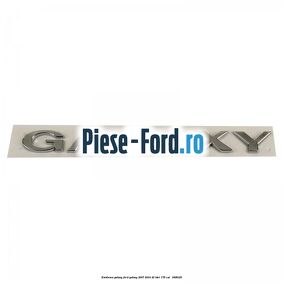 Emblema GALAXY Ford Galaxy 2007-2014 2.2 TDCi 175 cai #08E0277F47