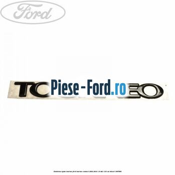 Emblema spate TOURNEO Ford Tourneo Connect 2002-2014 1.8 TDCi 110 cp