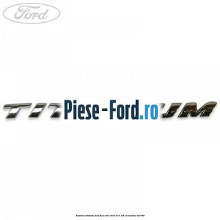 Emblema Titanium Ford Focus 2011-2014 1.6 Ti 125 cai #212371D991 Emblema Titanium Ford Focus 2011-2014 1.6 Ti 125 cai #212371D991