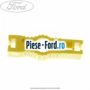 Extractor sigurante Ford Fiesta 2013-2017 1.5 TDCi 95 cai