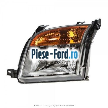 Far H4 stanga cu semnalizator portocaliu Ford Fusion 1.4 TDCi 68 cai #10EB50576E