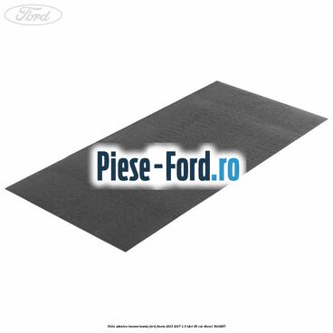Folie adeziva insonorizanta Ford Fiesta 2013-2017 1.5 TDCi 95 cai