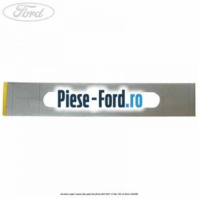 Garnitura suport numar fata/spate Ford Fiesta 2013-2017 1.5 TDCi 100 cai #0FAD48385B