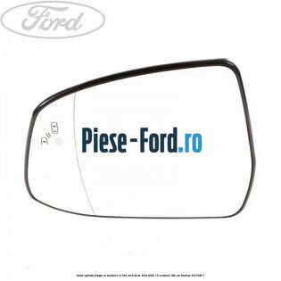 Geam oglinda stanga cu incalzire si BLIS Ford Focus 2014-2018 1.5 EcoBoost 182 cai