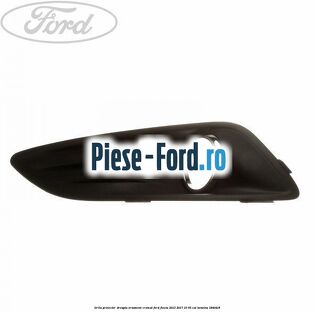Grila proiector dreapta ornament cromat Ford Fiesta 2013-2017 1.0 65 cai #657217A7EE