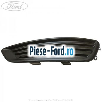 Grila proiector stanga fara proiector Ford Focus 2014-2018 1.5 EcoBoost 182 cai #3B6FC95EF6