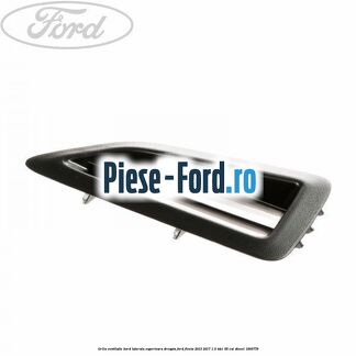 Grila ventilatie bord laterala superioara dreapta Ford Fiesta 2013-2017 1.6 TDCi 95 cai