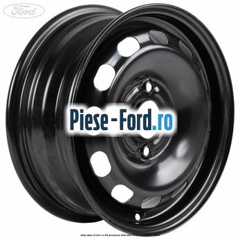 Janta tabla 14 inch ET 47.5 Ford Fiesta 2002-2005 1.3 69 cai #D3216B7D76
