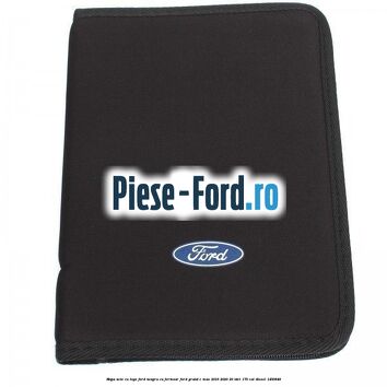 Mapa acte cu logo Ford neagra cu fermoar Ford Grand C-Max 2016-2020 2.0 TDCi 170 cai #F9EBDE1967
