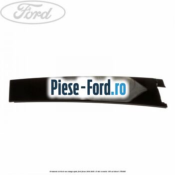 Ornament vertical usa stanga spate Ford Focus 2014-2018 1.5 TDCi ECOnetic 105 cai #814B4961E9