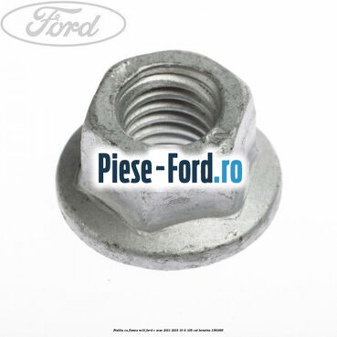 Piulita cu flansa M10 Ford C-Max 2011-2015 1.6 Ti 105 cai #8283CD88DE