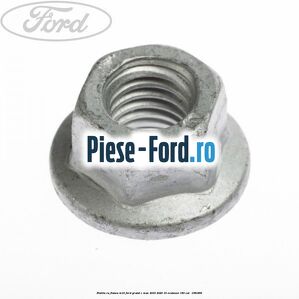 Piulita cu flansa M10 Ford Grand C-Max 2016-2020 1.5 EcoBoost 150 cai #0CB2E47788
