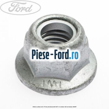 Piulita cu flansa M12 1.75 mm Ford Fiesta 2013-2017 1.0 EcoBoost 125 cai