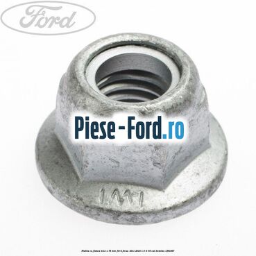 Piulita cu flansa M12 1.75 mm Ford Focus 2011-2014 1.6 Ti 85 cai