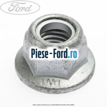 Piulita cu flansa M12 1.75 mm Ford S-Max 2015-2023 2.0 TDCi 4x4 150 cai #670B136703