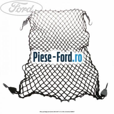 Plasa portbagaj Ford Fiesta 2013-2017 1.6 ST 182 cai