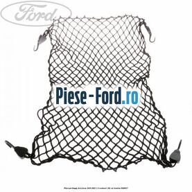 Plasa portbagaj Ford Focus 2019-2023 1.5 EcoBoost 182 cai #EE2C9414C6