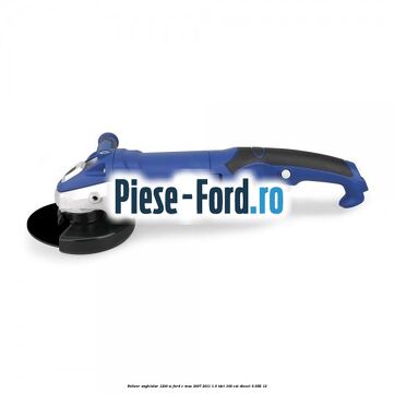 Polizor unghiular 1200 W Ford C-Max 2007-2011 1.6 TDCi 109 cp