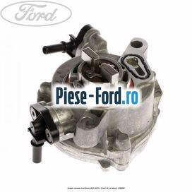 Pompa vacuum Ford Fiesta 2013-2017 1.5 TDCi 95 cai