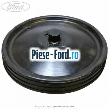 Protectie fulie arbore cotit Ford Galaxy 2007-2014 2.0 TDCi 140 cp