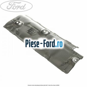 Protectie termica toba finala Ford Fiesta 2013-2017 1.5 TDCi 95 cai