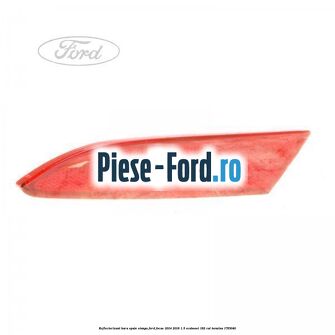 Reflectorizant bara spate stanga Ford Focus 2014-2018 1.5 EcoBoost 182 cai