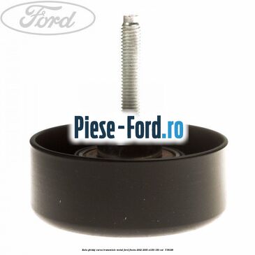 Rola ghidaj curea transmisie metal Ford Fiesta 2002-2005 ST150 150 cai #DADCEAAE6D