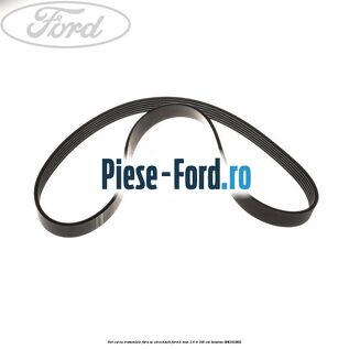 Set curea transmisie fara AC strechbelt Ford B-Max 1.6 Ti 105 cai #3980C78359