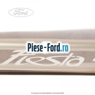 Set ornament prag 3 usi Ford Fiesta 2008-2012 1.6 Ti 120 cp