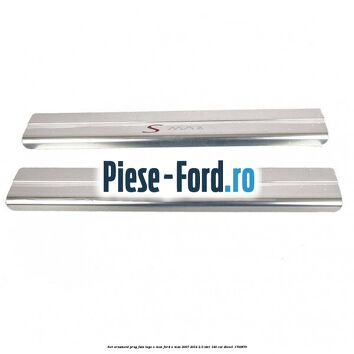 Set ornament prag fata logo S-MAX Ford S-Max 2007-2014 2.0 TDCi 140 cai #1C5D305364