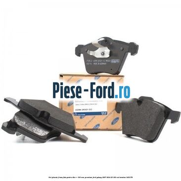 Set placute frana fata pentru disc R 316 MM premium Ford Galaxy 2007-2014 2.3 160 cai #1C3E0C54EB