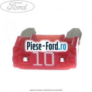 Siguranta mini 10 A Ford Focus C-Max 2003-2007 2.0 TDCi 136 cai #AE9AFFB20F