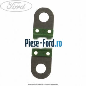 Siguranta plata 40 A Ford Fiesta 2013-2017 1.0 EcoBoost 125 cai