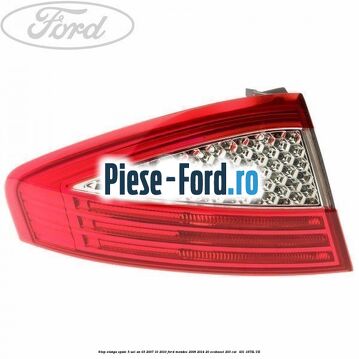 Stop stanga spate 5 usi an 03/2007-10/2010 Ford Mondeo 2008-2014 2.0 EcoBoost 203 cai #3523700BF7 Stop stanga spate 5 usi an 03/2007-10/2010 Ford Mondeo 2008-2014 2.0 EcoBoost 203 cai #3523700BF7