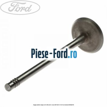 Supapa admisie dupa an 01/2001 Ford C-Max 2007-2011 1.6 116 cai #479AEC530B
