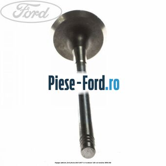 Supapa admisie Ford Fiesta 2013-2017 1.0 EcoBoost 125 cai