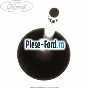 Supapa admisie Ford Fiesta 2013-2017 1.6 ST 200 200 cp