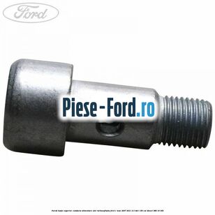 Surub banjo superior conducta alimentare ulei turbosuflanta Ford C-Max 2007-2011 2.0 TDCi 136 cai #145F033073